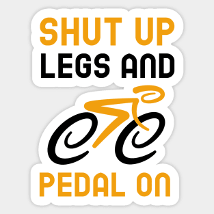 Shut Up Legs And Pedal On Sticker